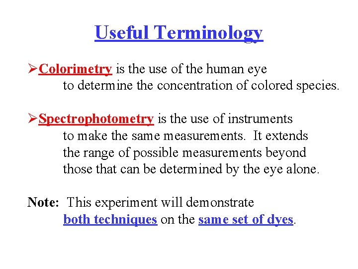 Useful Terminology ØColorimetry is the use of the human eye to determine the concentration