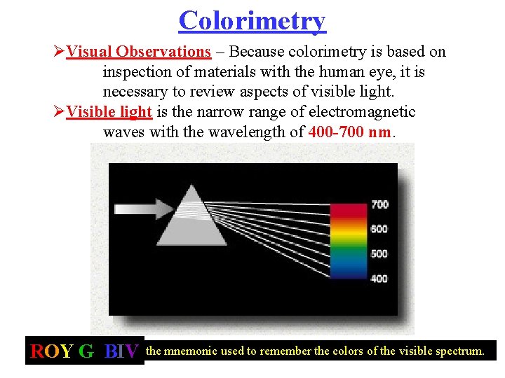 Colorimetry ØVisual Observations – Because colorimetry is based on inspection of materials with the