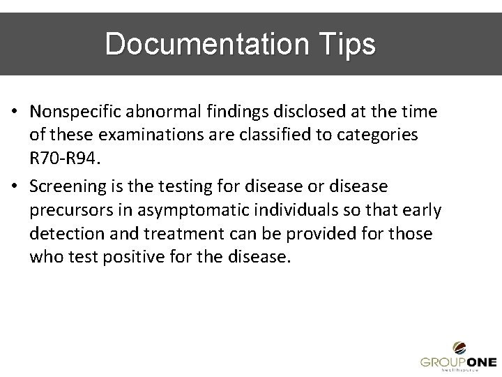 Documentation Tips • Nonspecific abnormal findings disclosed at the time of these examinations are