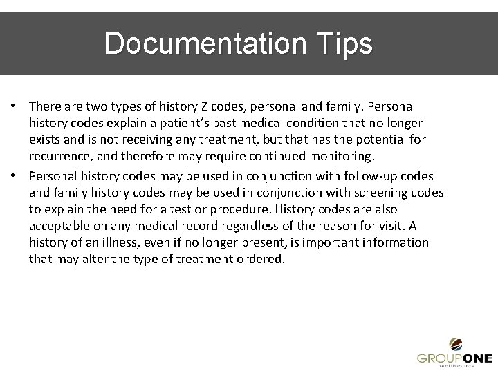 Documentation Tips • There are two types of history Z codes, personal and family.