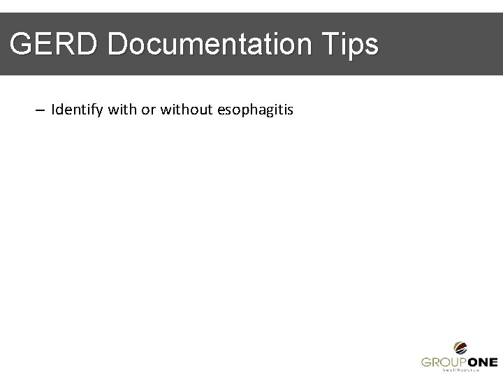 GERD Documentation Tips – Identify with or without esophagitis 