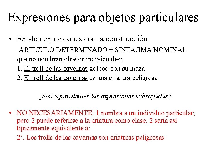 Expresiones para objetos particulares • Existen expresiones con la construcción ARTÍCULO DETERMINADO + SINTAGMA