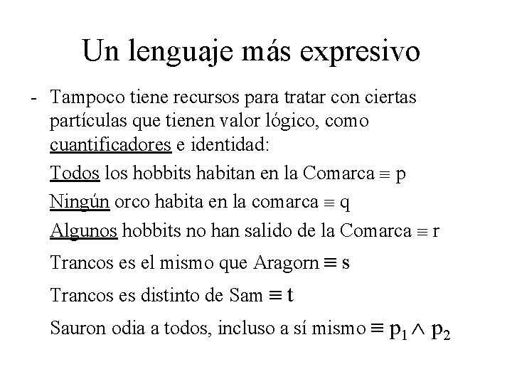 Un lenguaje más expresivo - Tampoco tiene recursos para tratar con ciertas partículas que