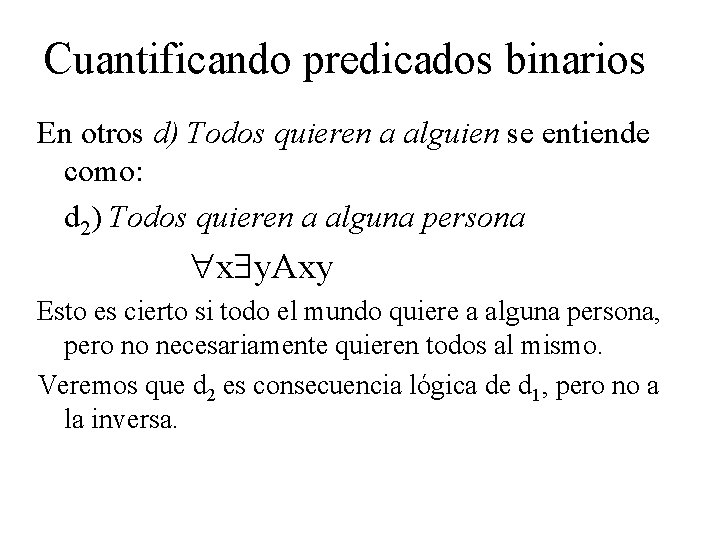 Cuantificando predicados binarios En otros d) Todos quieren a alguien se entiende como: d