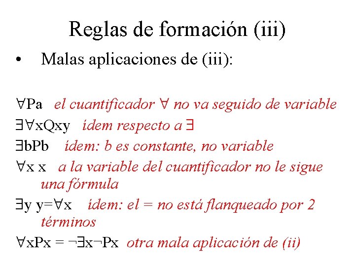 Reglas de formación (iii) • Malas aplicaciones de (iii): Pa el cuantificador no va