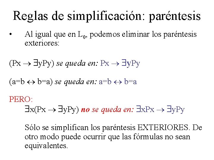Reglas de simplificación: paréntesis • Al igual que en L 0, podemos eliminar los