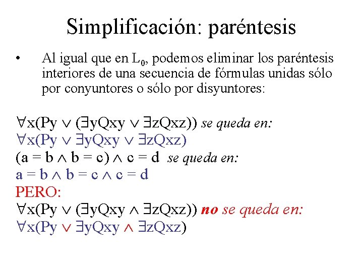 Simplificación: paréntesis • Al igual que en L 0, podemos eliminar los paréntesis interiores