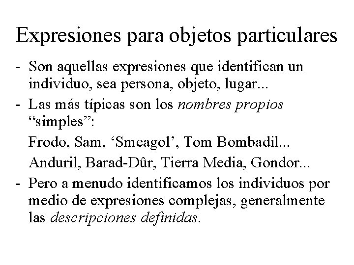 Expresiones para objetos particulares - Son aquellas expresiones que identifican un individuo, sea persona,