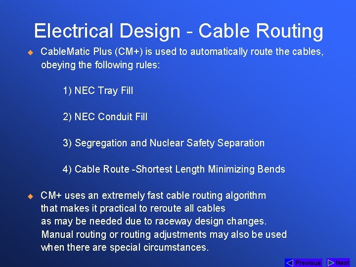 Electrical Design - Cable Routing u Cable. Matic Plus (CM+) is used to automatically