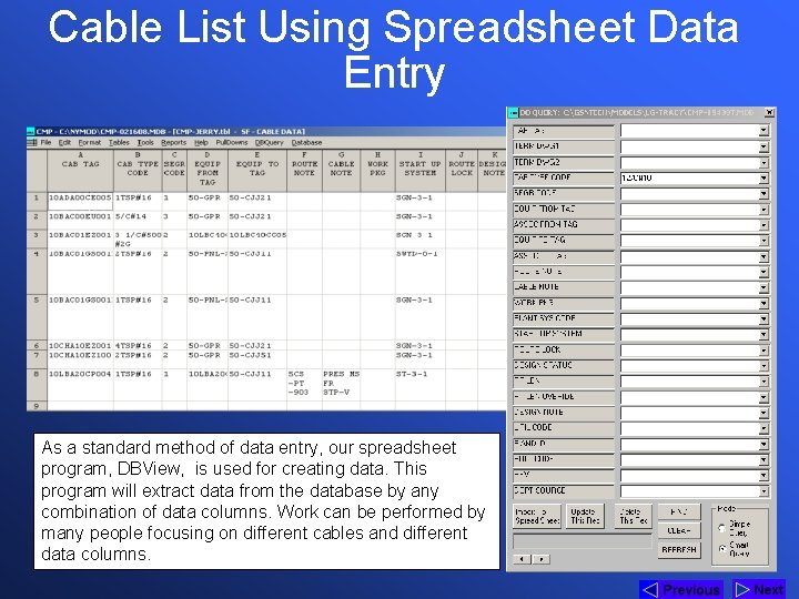 Cable List Using Spreadsheet Data Entry As a standard method of data entry, our