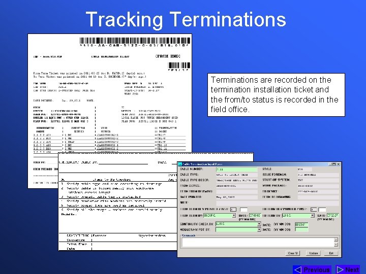 Tracking Terminations are recorded on the termination installation ticket and the from/to status is