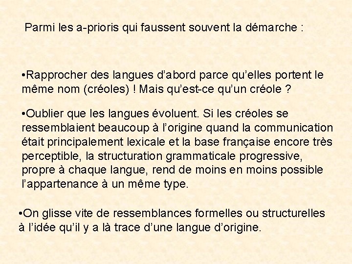 Parmi les a-prioris qui faussent souvent la démarche : • Rapprocher des langues d’abord