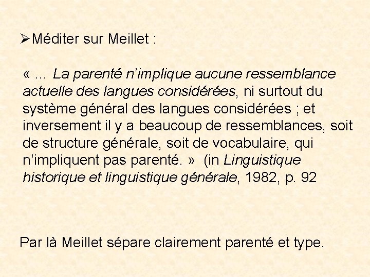 ØMéditer sur Meillet : « … La parenté n’implique aucune ressemblance actuelle des langues