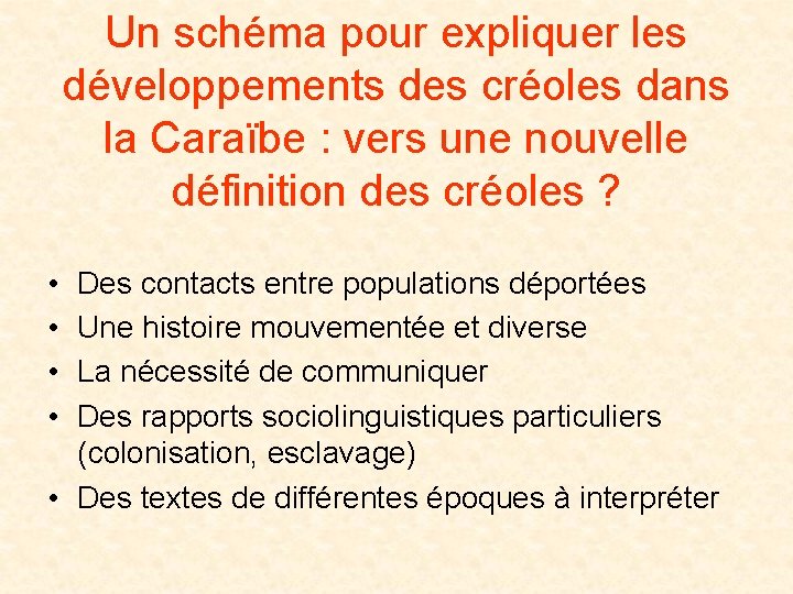 Un schéma pour expliquer les développements des créoles dans la Caraïbe : vers une