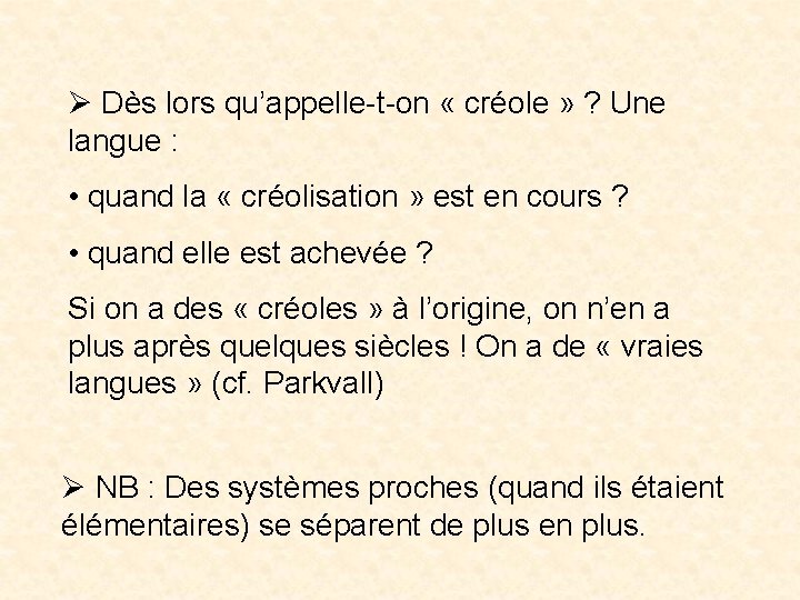 Ø Dès lors qu’appelle-t-on « créole » ? Une langue : • quand la