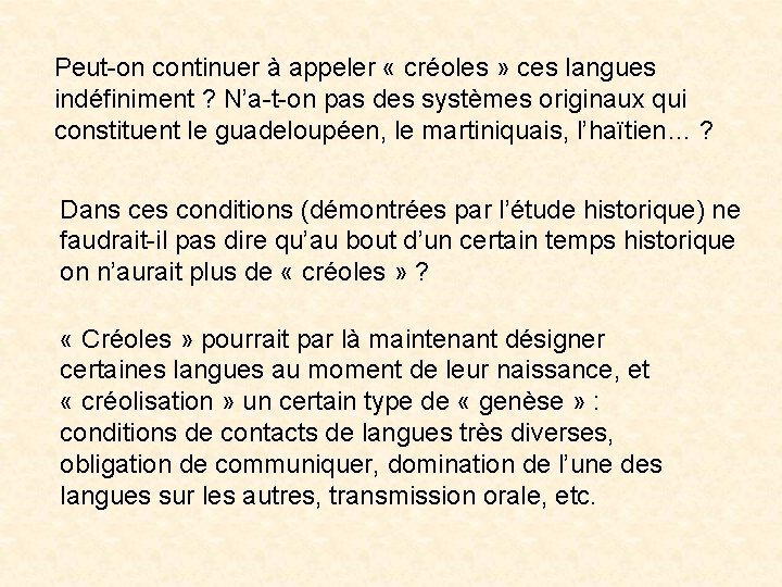 Peut-on continuer à appeler « créoles » ces langues indéfiniment ? N’a-t-on pas des