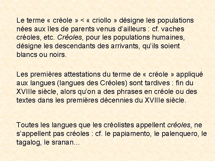 Le terme « créole » < « criollo » désigne les populations nées aux