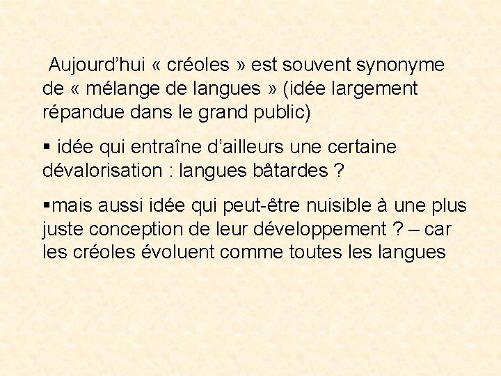  Aujourd’hui « créoles » est souvent synonyme de « mélange de langues »