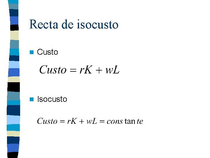 Recta de isocusto n Custo n Isocusto 