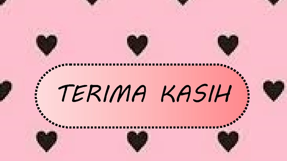TERIMA KASIH TERIMA KASIH