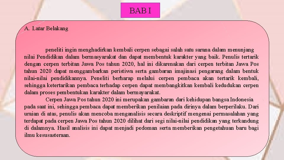 BAB I A. Latar Belakang peneliti ingin menghadirkan kembali cerpen sebagai salah satu sarana BAB I A. Latar Belakang peneliti ingin menghadirkan kembali cerpen sebagai salah satu sarana