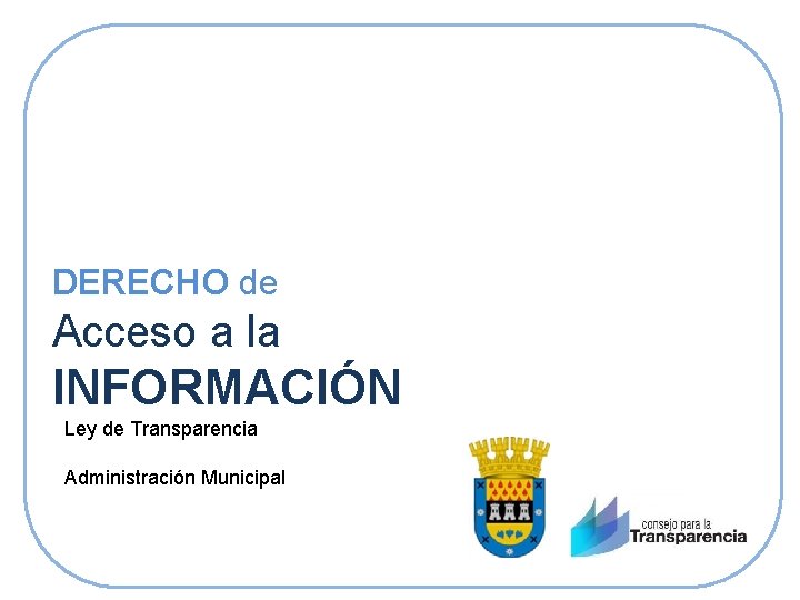 DERECHO de Acceso a la INFORMACIÓN Ley de Transparencia Administración Municipal 