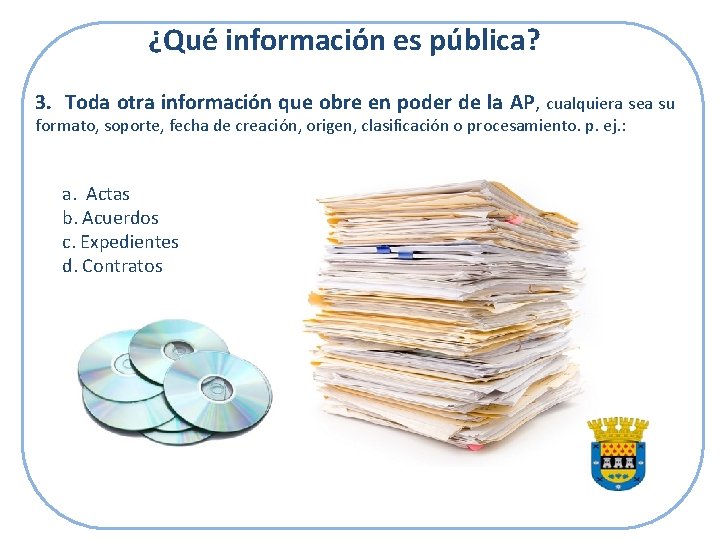 ¿Qué información es pública? 3. Toda otra información que obre en poder de la