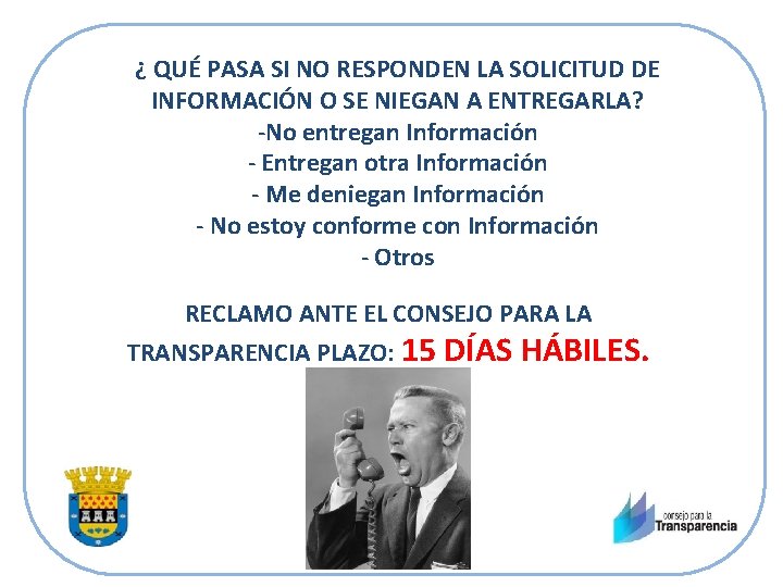 ¿ QUÉ PASA SI NO RESPONDEN LA SOLICITUD DE INFORMACIÓN O SE NIEGAN A