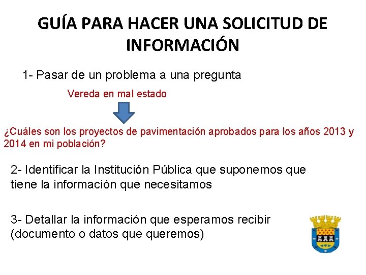 GUÍA PARA HACER UNA SOLICITUD DE INFORMACIÓN 1 - Pasar de un problema a