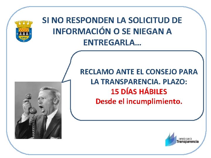 SI NO RESPONDEN LA SOLICITUD DE INFORMACIÓN O SE NIEGAN A ENTREGARLA… RECLAMO ANTE