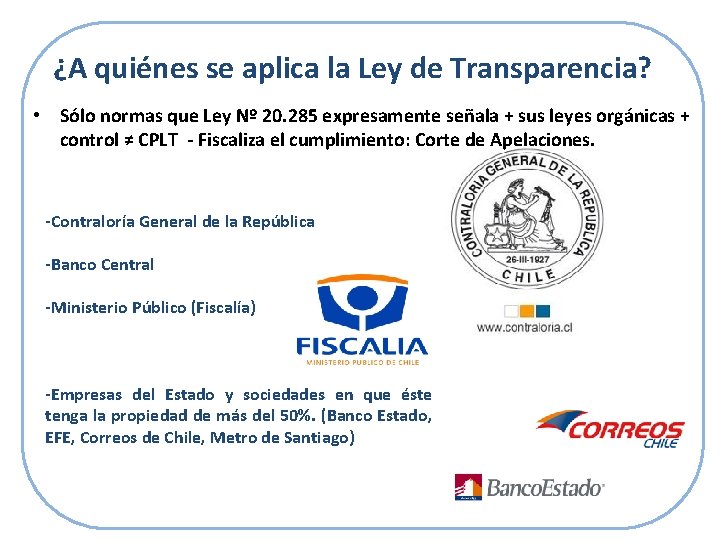 ¿A quiénes se aplica la Ley de Transparencia? • Sólo normas que Ley Nº