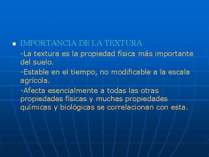 n IMPORTANCIA DE LA TEXTURA -La textura es la propiedad física más importante del