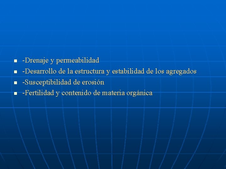 n n -Drenaje y permeabilidad -Desarrollo de la estructura y estabilidad de los agregados