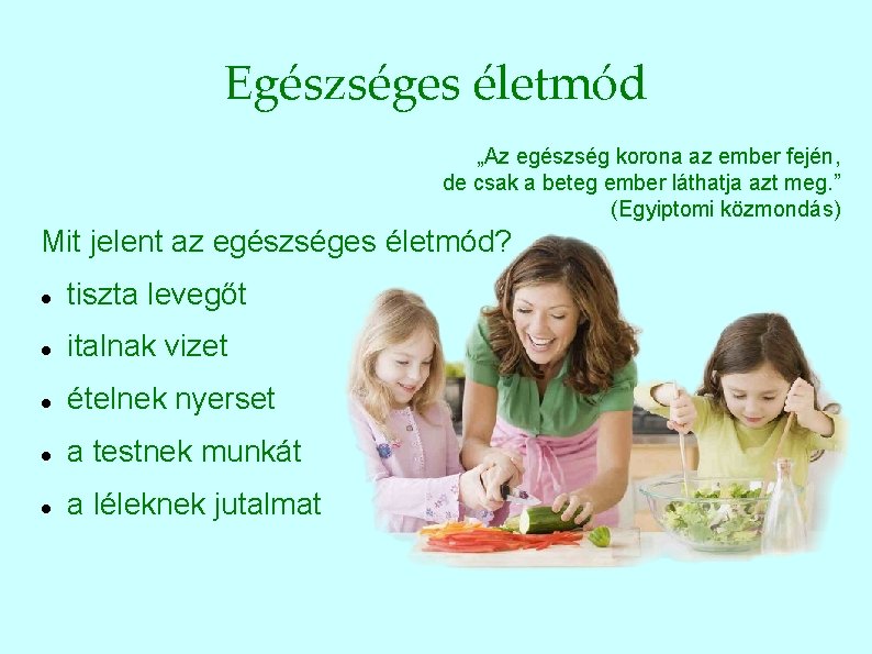 Egészséges életmód „Az egészség korona az ember fején, de csak a beteg ember láthatja