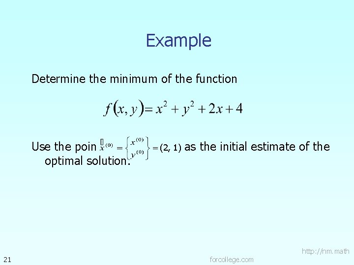 Example Determine the minimum of the function Use the poin optimal solution. 21 (2,