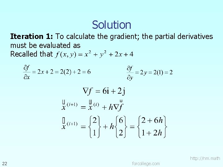 Solution Iteration 1: To calculate the gradient; the partial derivatives must be evaluated as
