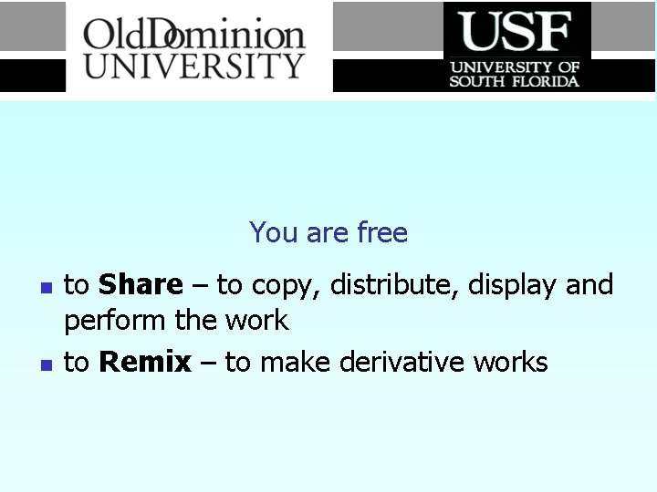 You are free n n to Share – to copy, distribute, display and perform