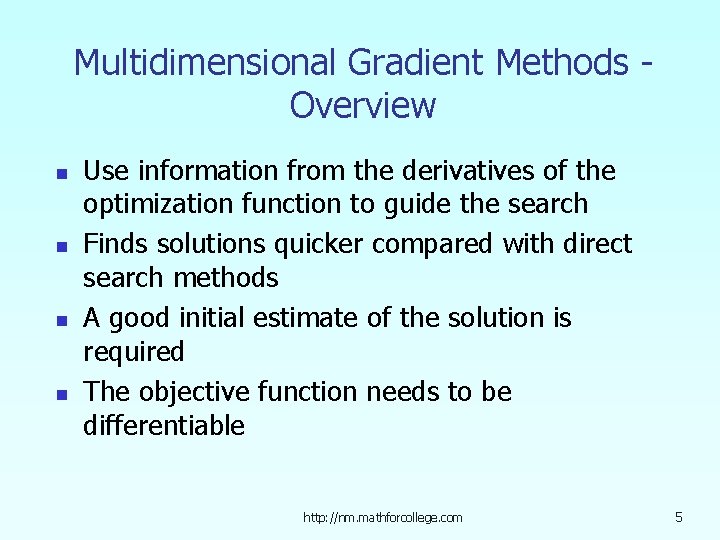 Multidimensional Gradient Methods Overview n n Use information from the derivatives of the optimization