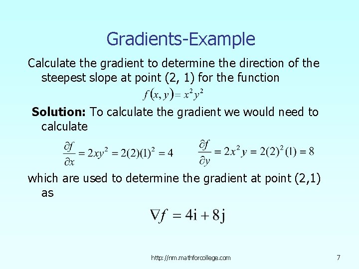 Gradients-Example Calculate the gradient to determine the direction of the steepest slope at point