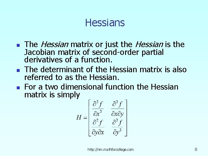 Hessians n n n The Hessian matrix or just the Hessian is the Jacobian