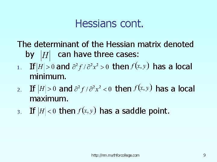 Hessians cont. The determinant of the Hessian matrix denoted by can have three cases: