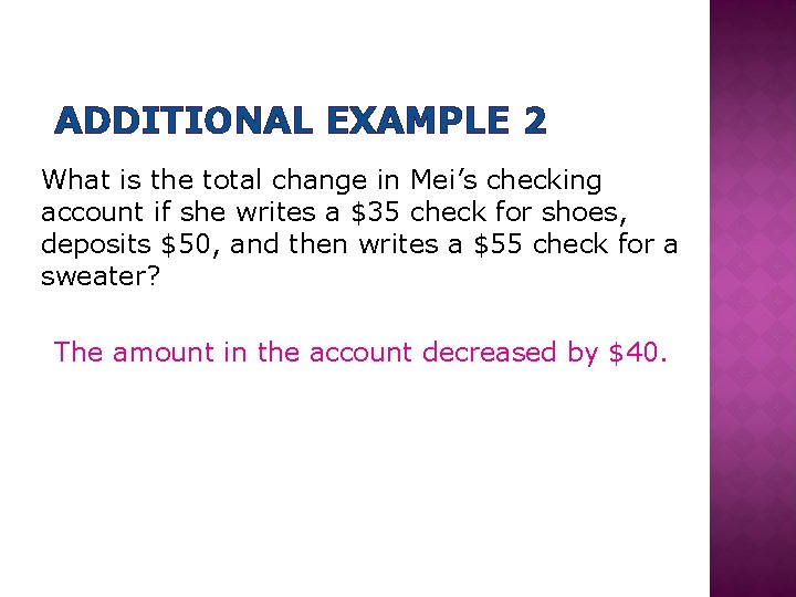ADDITIONAL EXAMPLE 2 What is the total change in Mei’s checking account if she