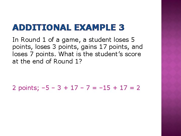 ADDITIONAL EXAMPLE 3 In Round 1 of a game, a student loses 5 points,