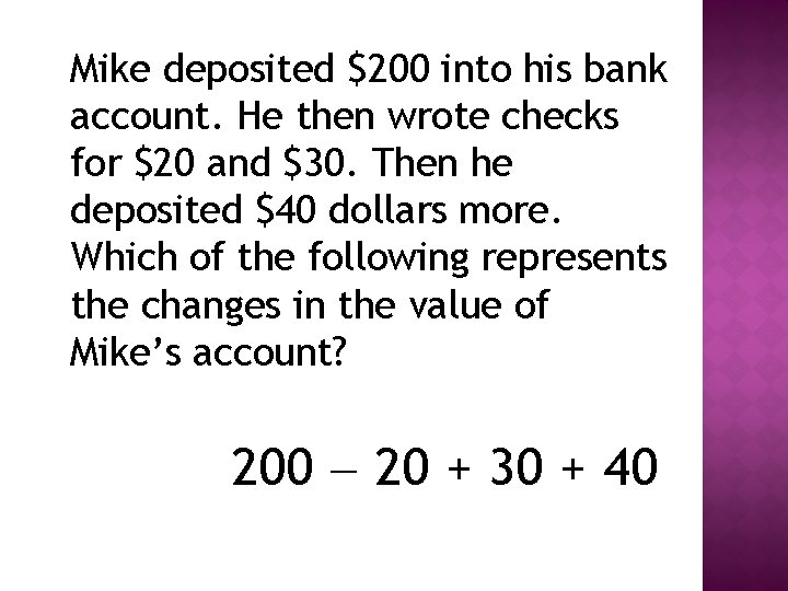 Mike deposited $200 into his bank account. He then wrote checks for $20 and