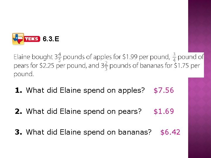 6. 3. E 1. What did Elaine spend on apples? $7. 56 2. What