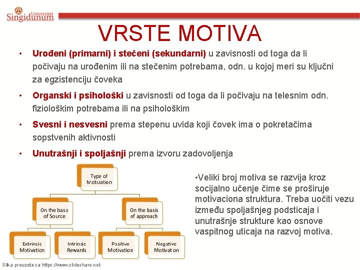 VRSTE MOTIVA • Urođeni (primarni) i stečeni (sekundarni) u zavisnosti od toga da li