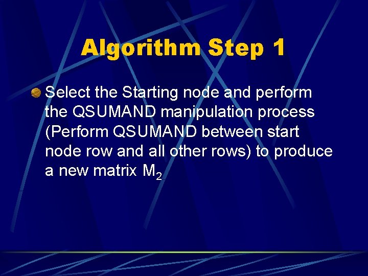 Algorithm Step 1 Select the Starting node and perform the QSUMAND manipulation process (Perform