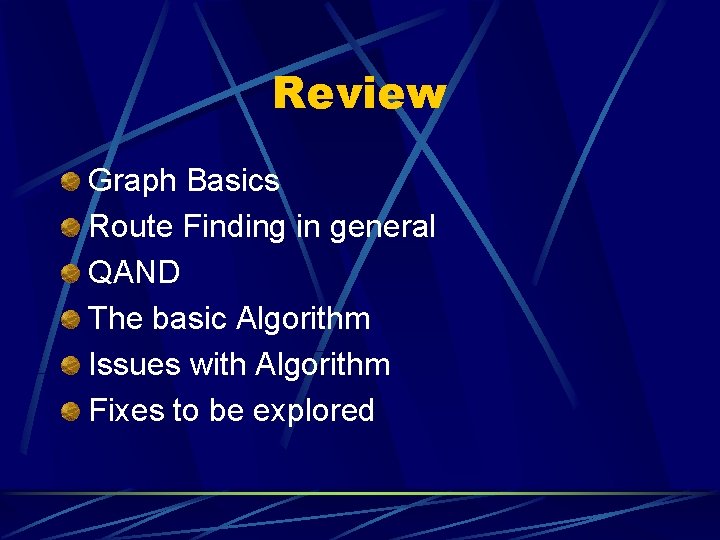 Review Graph Basics Route Finding in general QAND The basic Algorithm Issues with Algorithm