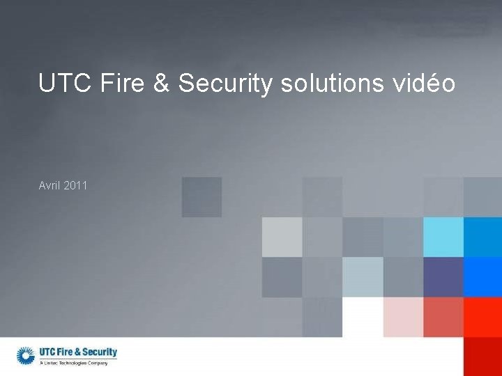 UTC Fire & Security solutions vidéo Avril 2011 