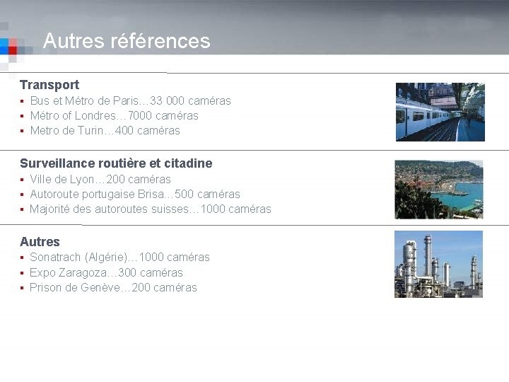 Autres références Transport ▪ Bus et Métro de Paris… 33 000 caméras ▪ Métro